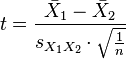  t = \frac{\bar {X}_1 - \bar{X}_2}{s_{X_1X_2} \cdot \sqrt{\frac{1}{n}}} 