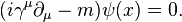 (i\gamma^{\mu} \partial_{\mu} - m) \psi(x) = 0.\,