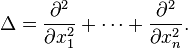 \Delta = \frac{\partial^2}{\partial x_1^2}+\cdots+\frac{\partial^2}{\partial x_n^2}.