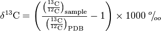 \mathrm{\delta ^{13}C} = \Biggl( \mathrm{\frac{\bigl( \frac{^{13}C}{^{12}C} \bigr)_{sample}}{\bigl( \frac{^{13}C}{^{12}C} \bigr)_{PDB}}} -1 \Biggr) \times 1000\ ^{o}\!/\!_{oo}