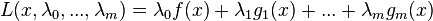 L(x,\lambda_{0},...,\lambda_{m})=\lambda_{0} f(x) + \lambda_{1} g_{1} (x)+...+ \lambda_{m} g_{m} (x)