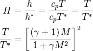 \begin{align}
H &= \frac{h}{h^*} = \frac{c_pT}{c_pT^*} = \frac{T}{T^*} \\
\frac{T}{T^*} &= \left[\frac{\left(\gamma + 1\right)M}{1 + \gamma M^2}\right]^2
\end{align} 