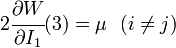 
2\cfrac{\partial W}{\partial I_1}(3) = \mu ~~(i \ne j)
 