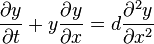 \frac{\partial y}{\partial t} + y \frac{\partial y}{\partial x} = d \frac{\partial^2 y}{\partial x^2}