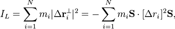  I_L = \sum_{i=1}^N m_i |\Delta\mathbf{r}_i^\perp|^2= -\sum_{i=1}^N m_i \mathbf{S}\cdot[\Delta r_i]^2\mathbf{S},