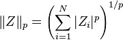  \| Z \|_p = \left( \sum_{i=1}^N | Z_i |^p \right)^{1/p} 