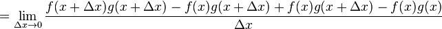  = \lim_{\Delta{x}\to 0} \frac{f(x+\Delta{x})g(x+\Delta{x})-f(x)g(x+\Delta{x})+f(x)g(x+\Delta{x})-f(x)g(x)}{\Delta{x}} 