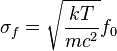 \sigma_{f} = \sqrt{\frac{kT}{mc^2}}f_0