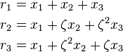 \begin{align}
r_1 &= x_1 + x_2 + x_3\\
r_2 &= x_1 + \zeta x_2 + \zeta^2 x_3\\
r_3 &= x_1 + \zeta^2 x_2 + \zeta x_3
\end{align}