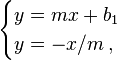 \begin{cases}
y = mx+b_1 \\
y = -x/m \, ,
\end{cases}