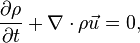 \frac{\part \rho}{\part t} + \nabla \cdot \rho \vec{u} = 0,