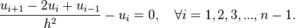  \frac{u_{i+1}-2u_{i}+u_{i-1}}{h^2}-u_i = 0, \quad \forall i={1,2,3,...,n-1}.