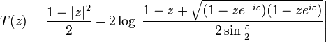 
T(z) = \frac{1-\vert z \vert^2}{2} + 2 \log{ \left| \frac{1-z+\sqrt{(1-z e^{-i \varepsilon})(1-z e^{i \varepsilon})}}{2\sin{\frac{\varepsilon}{2}}}\right| }
