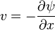 v=-{\frac {\partial \psi }{\partial x}}\,