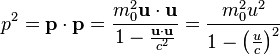 p^2 = \mathbf{p}\cdot\mathbf{p} = \frac{m_0^2 \mathbf{u}\cdot\mathbf{u}}{1- \frac{\mathbf{u}\cdot\mathbf{u}}{c^2}} = \frac{m_0^2 u^2}{1-\left(\frac{u}{c}\right)^2} 