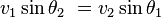 v_1\sin\theta_2\ = v_2\sin\theta_1