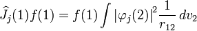  \widehat J_j (1) f(1)= f(1) \int { \left | \varphi_j(2) \right | }^2 \frac{1}{r_{12}}\,dv_2 