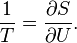 {1\over T} = {\partial S\over\partial U}.