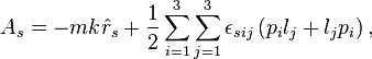 
A_{s} = - m k \hat{r}_{s} + \frac{1}{2} \sum_{i=1}^{3} \sum_{j=1}^{3} \epsilon_{sij} \left( p_{i} l_{j} + l_{j} p_{i} \right) ,
