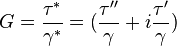 G = \frac {\tau^*} {\gamma^*}=( \frac {\tau''}{\gamma}+i \frac{\tau'}{\gamma})