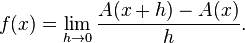 f(x) = \lim_{h\to 0}\frac{A(x+h)-A(x)}{h}.