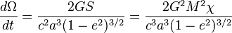 
\frac{d\Omega}{dt} = \frac{2GS}{c^2a^3(1-e^2)^{3/2}} = \frac{2G^2M^2\chi}{c^3a^3(1-e^2)^{3/2}}
