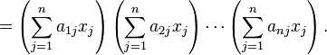 = \left ( \sum_{j=1}^n a_{1j} x_j \right ) \left ( \sum_{j=1}^n a_{2j} x_j \right ) \cdots \left ( \sum_{j=1}^n a_{nj} x_j \right ).