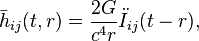  \bar{h}_{ij}(t,r) = \frac{2 G}{c^4 r} \ddot{I}_{ij}(t-r), 