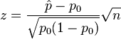 z=\frac{\hat{p} - p_0}{\sqrt{p_0 (1-p_0)}}\sqrt n