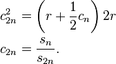 \begin{align}
 c_{2n}^2 &{}= \left( r + \frac{1}{2} c_n \right) 2r \\
 c_{2n} &{}= \frac{s_n}{s_{2n}} .
\end{align}