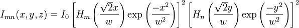 I_{mn}(x, y, z) = I_0 \left[ H_m \left( \frac{ \sqrt{2} x}{w} \right) \exp \left( \frac{-x^2}{w^2} \right) \right]^2 \left[ H_n \left( \frac{ \sqrt{2} y}{w} \right) \exp \left( \frac{-y^2}{w^2} \right) \right]^2