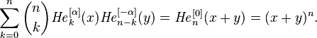 \sum_{k=0}^n {n\choose k}{\mathit{He}}_k^{[\alpha]}(x) {\mathit{He}}_{n-k}^{[-\alpha]}(y)={\mathit{He}}_n^{[0]}(x+y)=(x+y)^n.