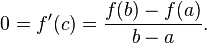 0 = f'(c) = \frac{f(b)-f(a)}{b-a}.