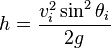 h={v_i^2\sin^2\theta_i\over 2g}