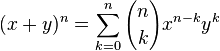 (x+y)^n=\sum_{k=0}^n{n \choose k}x^{n-k}y^{k}