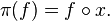  \pi(f) = f \circ x. 