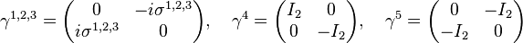 \gamma^{1,2,3} = \begin{pmatrix} 0 & -i \sigma^{1,2,3} \\ i \sigma^{1,2,3} & 0 \end{pmatrix}, \quad
\gamma^4=\begin{pmatrix} I_2 & 0 \\ 0 & -I_2 \end{pmatrix}, \quad 
\gamma^5=\begin{pmatrix} 0 & -I_2 \\ -I_2 & 0 \end{pmatrix} 