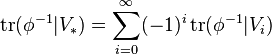 \operatorname{tr}(\phi^{-1}|V_*) = \sum_{i = 0}^\infty (-1)^i \operatorname{tr}(\phi^{-1}|V_i)