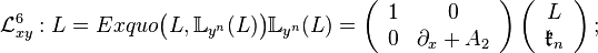 {\mathcal L}_{xy}^6: L=Exquo\big(L,\mathbb{L}_{y^n}(L)\big)\mathbb{L}_{y^n}(L)=
    \left(\begin{array}{cc}  1  &  0\\ 0  & \partial_x+A_2\end{array}\right)
    \left(\begin{array}{c} L\\ {\mathfrak k}_n\end{array}\right);