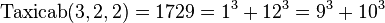 \mathrm{Taxicab}(3, 2, 2) = 1729 = 1^3 + 12^3 = 9^3 + 10^3