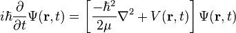 i\hbar\frac{\partial}{\partial t} \Psi(\mathbf{r},t) = \left [ \frac{-\hbar^2}{2\mu}\nabla^2 + V(\mathbf{r},t)\right ] \Psi(\mathbf{r},t)