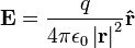  \mathbf{E} = \frac{q}{4 \pi \epsilon_0 \left | \mathbf{r} \right |^2 }\mathbf{\hat{r}} \,\!