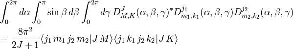 
\begin{align}
  &\int_0^{2 \pi} d \alpha \int_0^\pi \sin \beta \, d\beta \int_0^{2 \pi} d \gamma \,
  D^J_{M, K}(\alpha, \beta, \gamma)^*
  D^{j_1}_{m_1, k_1}(\alpha, \beta, \gamma)
  D^{j_2}_{m_2, k_2}(\alpha, \beta, \gamma) \\
  &= \frac{8 \pi^2}{2 J + 1}
    \langle j_1 \, m_1 \, j_2 \, m_2 | J \, M \rangle
    \langle j_1 \, k_1 \, j_2 \, k_2 | J \, K \rangle
\end{align}
