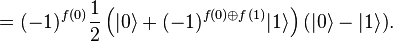 =(-1)^{f(0)}\frac{1}{2}\left(|0\rangle + (-1)^{f(0)\oplus f(1)}|1\rangle\right)(|0\rangle - |1\rangle).