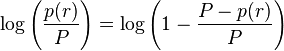  \log \left ( \frac {p(r)} {P} \right ) = \log \left (1 - \frac {P - p(r)} {P} \right ) 