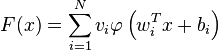 
  F( x ) =
  \sum_{i=1}^{N} v_i \varphi \left( w_i^T x + b_i\right)
