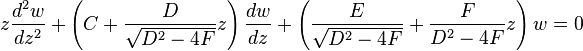 z\frac{d^2w}{dz^2}+\left(C+\frac{D}{\sqrt{D^2-4F}}z\right)\frac{dw}{dz}+\left(\frac{E}{\sqrt{D^2-4F}}+\frac{F}{D^2-4F}z\right)w=0