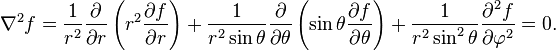  \nabla^2 f = \frac{1}{r^2} \frac{\partial}{\partial r}\left(r^2 \frac{\partial f}{\partial r}\right) 
  + \frac{1}{r^2 \sin\theta} \frac{\partial}{\partial \theta}\left(\sin\theta \frac{\partial f}{\partial \theta}\right) 
  + \frac{1}{r^2 \sin^2\theta} \frac{\partial^2 f}{\partial \varphi^2} = 0.