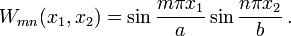 
   W_{mn}(x_1,x_2) = \sin\frac{m\pi x_1}{a}\sin\frac{n\pi x_2}{b} \,.
