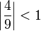 \left|\frac{4}{9}\right| < 1